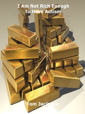 cover image of I Am Not Rich Enough to Have Autism